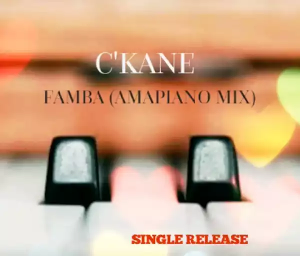 C’kane - Famba (Amapiano Mix)